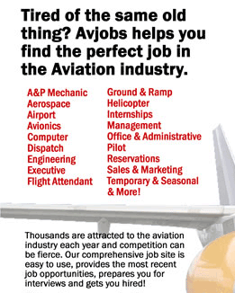 Tired of the same old thing?  Avjobs helps you find the perfect job in the Aviation industry.